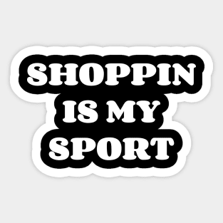 Shoppin Is My Sport Sticker